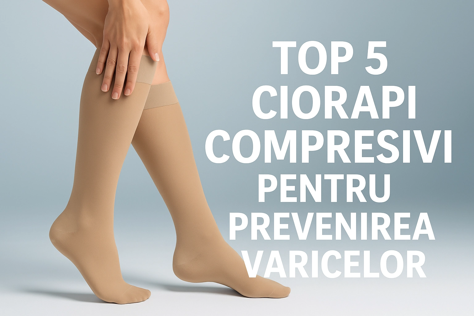 Top 5 ciorapi compresivi pentru prevenirea varicelor